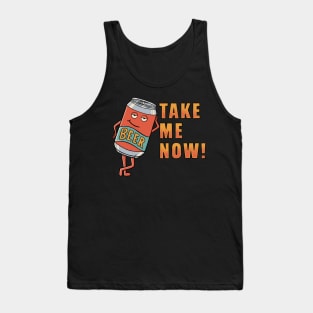 Take me now beer Tank Top